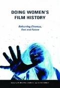 Cover: Doing Women's Film History - University of Illinois Press