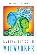 Cover: Latina Lives in Milwaukee - University of Illinois Press