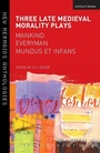 Cover: Three Late Medieval Morality Plays: Everyman, Mankind and Mundus et Infans - Methuen Drama