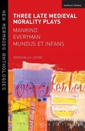 Cover: Three Late Medieval Morality Plays: Everyman, Mankind and Mundus et Infans - Methuen Drama