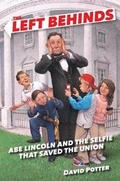 Cover: The Left Behinds: Abe Lincoln and the Selfie That Saved the Union - Crown Books for Young Readers