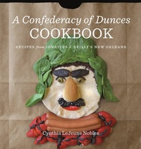 Enlarge image Cover: A Confederacy of Dunces Cookbook - Louisiana State University Press