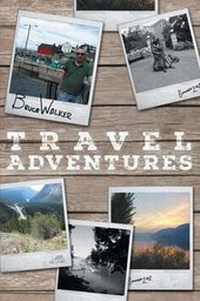 Abbildung von: Bruce Walker Travel Adventures - Bruce's Great Canadian Road Trip Summer 2012 - FriesenPress