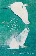 Cover: What Life Is - Archway Publishing