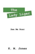 Cover: The Lady Liger - Outskirts Press