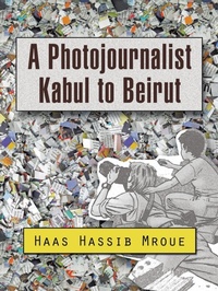 Abbildung von: A Photojournalist Kabul to Beirut - AUTHORHOUSE