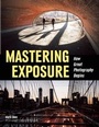 Cover: Mastering Exposure: How Great Photography Begins - Amherst Media
