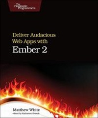 Enlarge image Cover: Deliver Audacious Web Apps with Ember 2 - Pragmatic Bookshelf