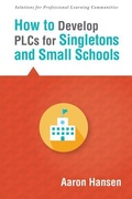 Cover: How to Develop Plcs for Singletons and Small Schools - Solution Tree Press