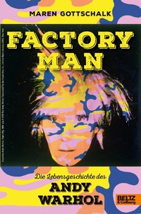 Abbildung von: Factory Man. Die Lebensgeschichte des Andy Warhol - Julius Beltz