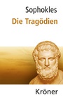 Cover: Sophokles: Die Tragödien - Alfred Kröner Verlag
