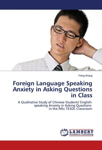 Enlarge image Cover: Foreign Language Speaking Anxiety in Asking Questions in Class - LAP Lambert Academic Publishing