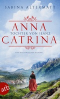Cover: Anna Catrina - Tochter von Ilanz - Aufbau Taschenbuch