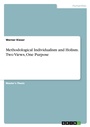 Cover: Methodological Individualism and Holism. Two Views, One Purpose - GRIN Verlag
