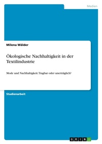Abbildung von: OEkologische Nachhaltigkeit in der Textilindustrie - GRIN Verlag