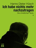 Cover: Ich habe nichts mehr nachzutragen - Edition di&aacute; Bln