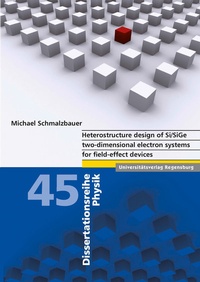Enlarge image Cover: Heterostructure design of Si/SiGe two-dimensional electron systems for field-effect devices - Universitätsverlag Regensburg