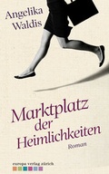 Cover: Marktplatz der Heimlichkeiten - Europa Verlag AG Z&uuml;rich