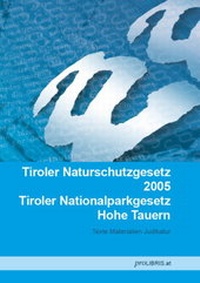 Bild: Tiroler Naturschutzgesetz 2005 / Tiroler Nationalparkgesetz Hohe Tauern - Pro Libris Verlagsgesellschaft