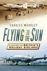 Abbildung von: Flying to the Sun - The History Press Ltd