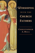 Cover: Worshiping with the Church Fathers - IVP Academic