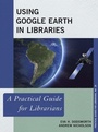 Cover: Using Google Earth in Libraries - Rowman & Littlefield Publishers