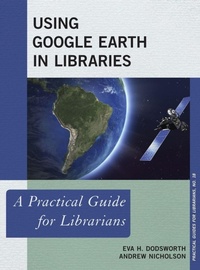 Enlarge image Cover: Using Google Earth in Libraries - Rowman & Littlefield Publishers