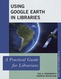 Cover: Using Google Earth in Libraries - Rowman & Littlefield Publishers