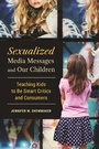 Cover: Sexualized Media Messages and Our Children - Praeger Publishers Inc
