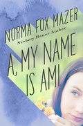 Cover: A, My Name Is Ami - Open Road Media Teen & Tween