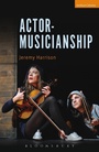 Cover: Actor-Musicianship - Methuen Drama