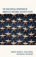 Cover: The Rhetorical Invention of America's National Security State - Lexington Books