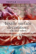 Cover: Textile Surface Decoration: Silk and Velvet - A & C Black Publishers Ltd