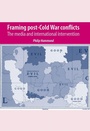 Cover: Framing Post-Cold War Conflicts - Manchester University Press