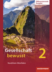 Abbildung von: Gesellschaft bewusst - Ausgabe 2014 für differenzierende Schulformen in Nordrhein-Westfalen - Westermann Schulbuchverlag