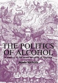 Enlarge image Cover: The Politics of Alcohol - Manchester University Press