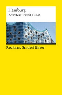 Abbildung von: Reclams Städteführer Hamburg. Architektur und Kunst - Der Reiseführer für Kulturinteressierte - Reclam