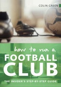 Cover: How to Run A Football Club - A & C Black Publishers Ltd
