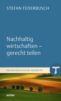 Cover: Nachhaltig wirtschaften - gerecht teilen - Echter