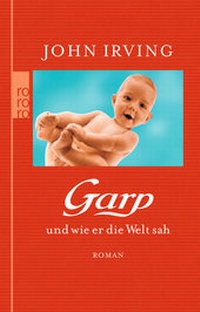 Abbildung von: Garp und wie er die Welt sah - Rowohlt Taschenbuch
