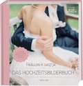 Cover: Fr&auml;ulein K sagt Ja - Das Hochzeitsbilderbuch - BusseSeewald