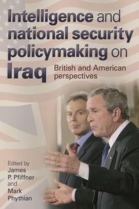 Enlarge image Cover: Intelligence and National Security Policymaking on Iraq - Manchester University Press