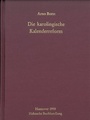 Cover: Die karolingische Kalenderreform - Monumenta Germaniae Historica