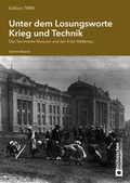 Cover: Unter dem Losungsworte Krieg und Technik - Technisches Museum Wien