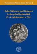 Cover: Geld, W&auml;hrung und Finanzen in der griechischen Welt [5.-4. Jahrhundert v. Chr.] - VML Vlg Marie Leidorf
