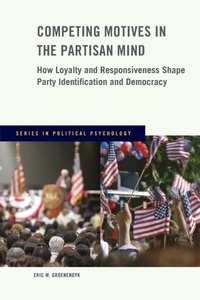 Enlarge image Cover: Competing Motives in the Partisan Mind - Oxford University Press Inc