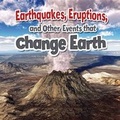 Cover: Earthquakes, Eruptions, and Other Events That Change Earth - Crabtree Classics