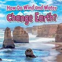 Enlarge image Cover: How Do Wind and Water Change Earth? - Crabtree Classics