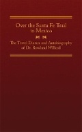 Cover: Over the Santa Fe Trail to Mexico - Arthur H. Clark Company