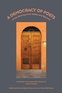 Enlarge image Cover: A Democracy of Poets of the Roaring Fork Valley and Beyond - Ags Publishing